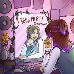 I feel pretty (sometimes)