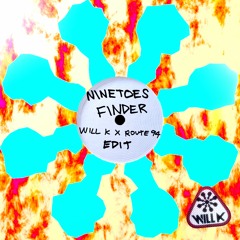 Ninetoes - Finder (WILL K x Route 94 Edit) *DOWNLOAD*