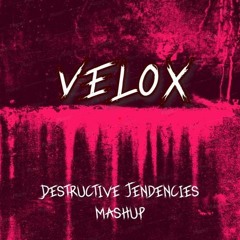 Velox - Destructive Tendencies Mashup (Tribute) (FREE DOWNLOAD)