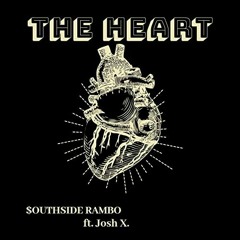 The Heart by SouthSide Rambo (featuring Josh X.)