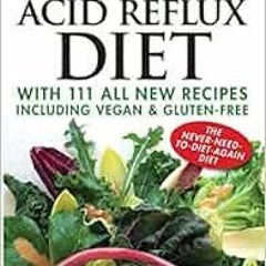 [ACCESS] [EPUB KINDLE PDF EBOOK] Dr. Koufman's Acid Reflux Diet: With 111 All New Rec