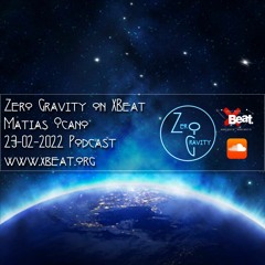 Zero Gravity Feb. 23rd 2022 Podcast - Resident Matias Ocaño - www.xbeat.org