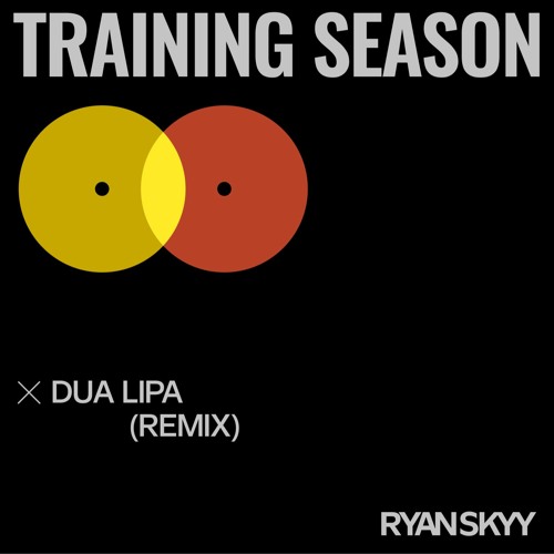 Dua Lipa - Training Season (Ryan Skyy Remix) | Club | House | EDM