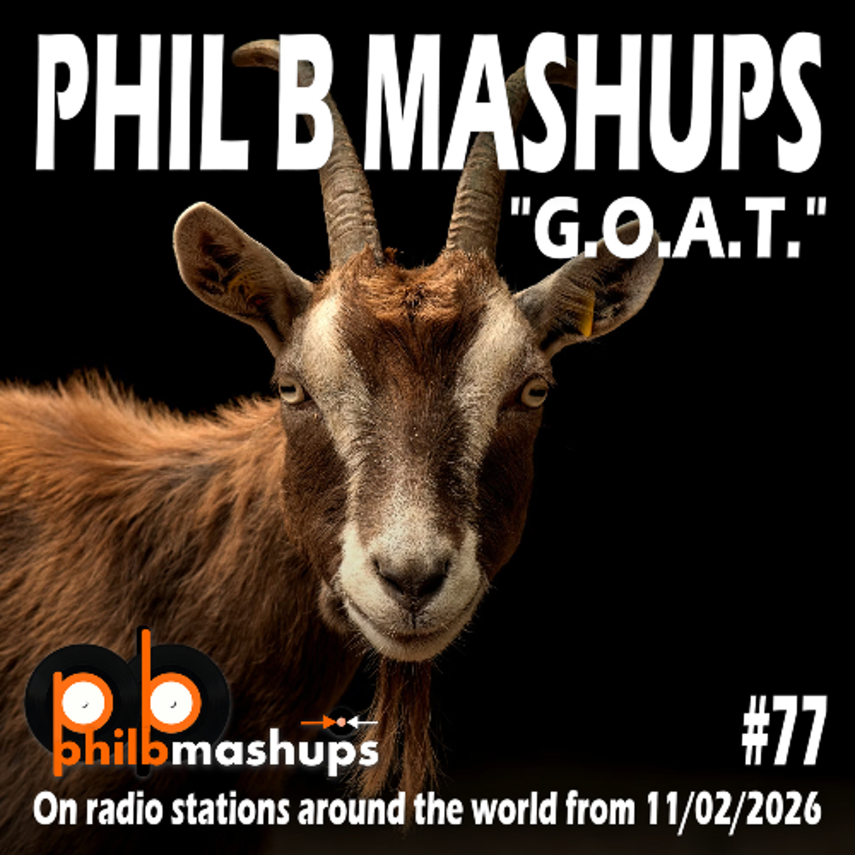 Phil B Mashups Show 77 – G.O.A.T. - 11th February 2026 episode artwork