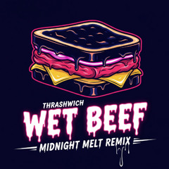 Wet Beef Midnight Melt Remix