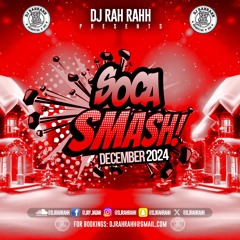 DJ RaH RahH - Soca Smash (December 2024)