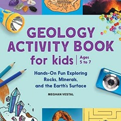 [READ] PDF 🖋️ Geology Activity Book For Kids: Hands-On Fun Exploring Rocks, Minerals