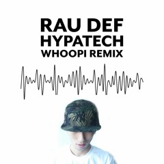 RAU DEF - HYPATECH  Whoopi Remix