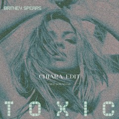 Toxic - Britney Spears (CHIARA Edit)