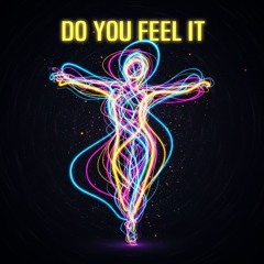 Do you feel it
