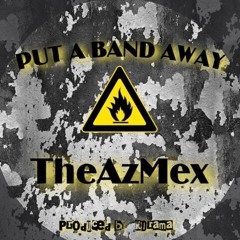 (Pre-Mastered)Put A Band Away - The Arizona Mexican