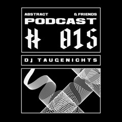 Abstract & Friends Podcast #015: DJ Taugenichts (Ruhrgebiet)