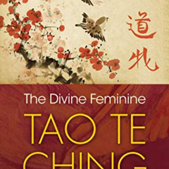 [Free] EBOOK 📬 The Divine Feminine Tao Te Ching: A New Translation and Commentary by