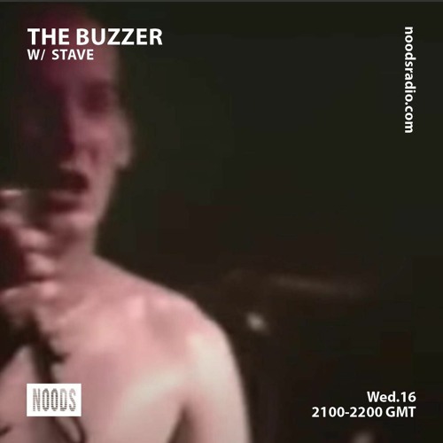 Noods Radio - The Buzzer w/ Stave Wed 16th Dec '20