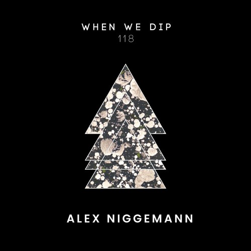 Alex Niggemann - When We Dip 118