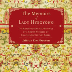 [Download] KINDLE 📗 The Memoirs of Lady Hyegyong: The Autobiographical Writings of a