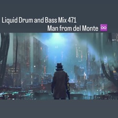 Liquid Drum And Bass Mix 471 (Man from del Monte)