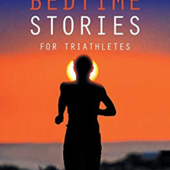 download KINDLE 💝 100 Bedtime Stories for Triathletes by  Allan Pitman EPUB KINDLE P