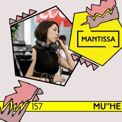 Mantissa Mix 157: mu''he