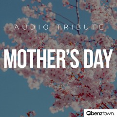 Mother's Day Audio Tribute