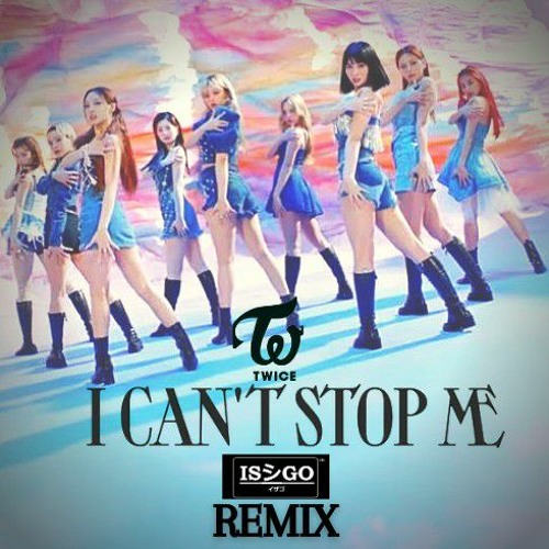 Stream Twice I Can T Stop Me Isago Remix By Isago Listen Online For Free On Soundcloud Stream Twice I Can T Stop Me Isago Remix By Isago Listen Online For Free On Soundcloud