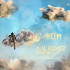 a'al bayez (ft. shabro)(prod. meem)