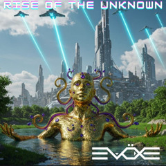 EVÖXE - Rise Of The Unknown