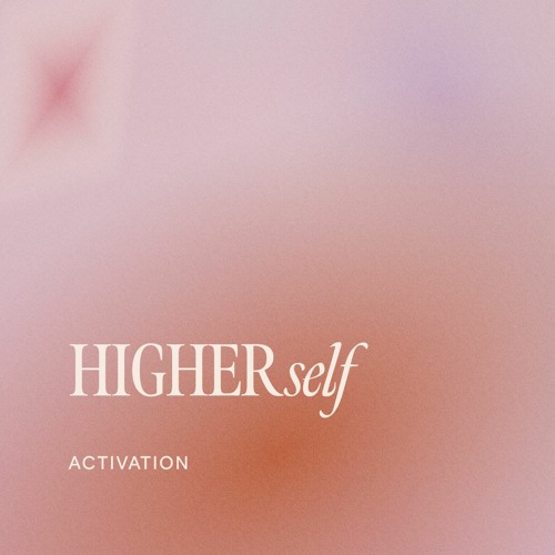 Higher Self Activation