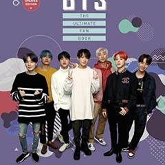 [Access] [KINDLE PDF EBOOK EPUB] BTS: The Ultimate Fan Book (2022 Edition): Experience the K-Pop Phe