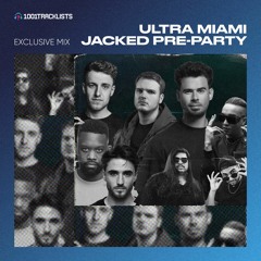 Ultra Miami JACKED Pre-Party Exclusive Mix – AFROJACK, Black V Neck, Cesqeaux, Chico Rose & More
