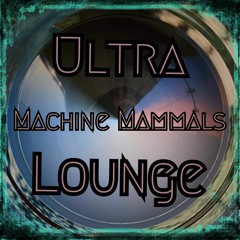 Ultra Lounge-   Machine Mammals