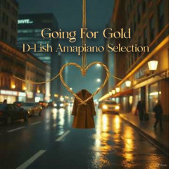 Going For Gold - Amapiano Selection