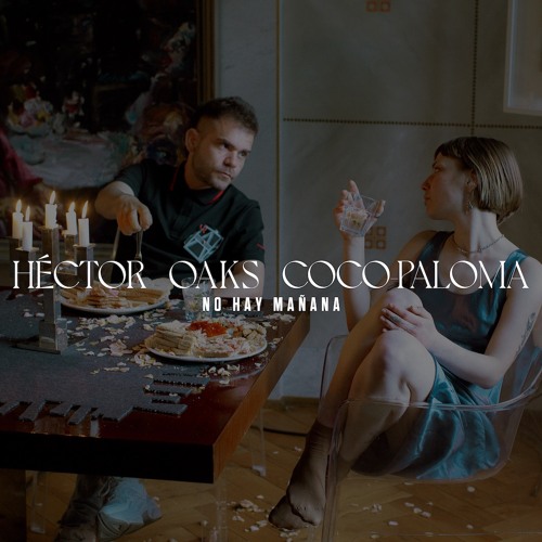 PREMIERE: Héctor Oaks & Coco Paloma - No Hay Mañana