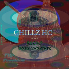 CHILLZ HC pt 1 & 2 Recap/Bass Warfare