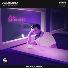 Jonas Aden - Late At Night (RECWELL Remix)