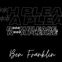 B***h Please, N***a Please - Produced by Orioncreates