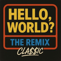 Hello, World？The Remix
