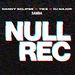 DANNY ECLIPSE X TIKE X DJ MAJOR - SAMBA