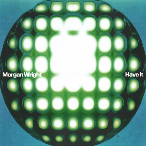 Morgan Wright - Have It