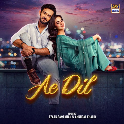 Stream Ae Dil | OST 🎶 | Azaan Sami Khan & Annural Khalid | ARY Digital ...