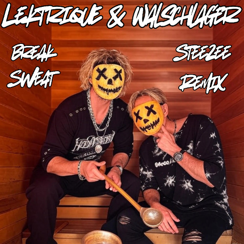 Lektrique & Walschlager - Break Sweat (SteeZee Remix)