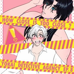 Episode 9 - How Close Is Too Close? - Yokai Detective Agency