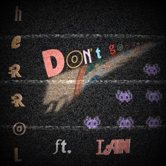 don’t go ft. ian