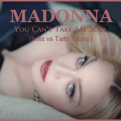 Madonna - You Can't Take My Soul (Inflix vs Taito Tikaro)