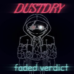 [Dustdry] Faded Verdict (Late-Halloween 2023 Special)
