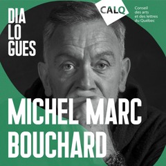 Michel Marc Bouchard : la parole de l'intime | DIALOGUES