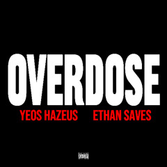 OverDose (ft. Ethan Saves)