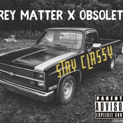 Stay Classy Ft. Obsolete