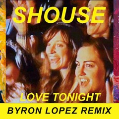 Shouse - Love Tonight (Byron Lopez Remix)