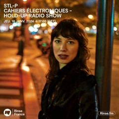 STL-P : Cahiers Électroniques - Hold-Up Radio Show - 18 Janvier 2024